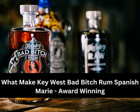 What Make Key West Bad Bitch Rum Spanish Marie - Award Winning