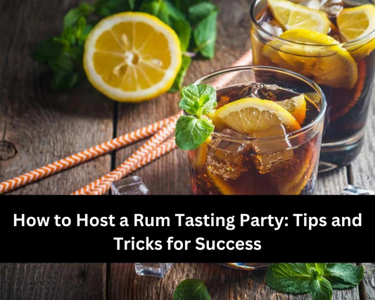 How to Host a Rum Tasting Party: Tips and Tricks for Success