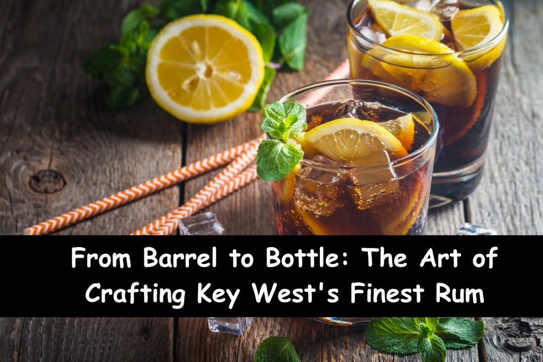 From Barrel to Bottle: The Art of Crafting Key West's Finest Rum