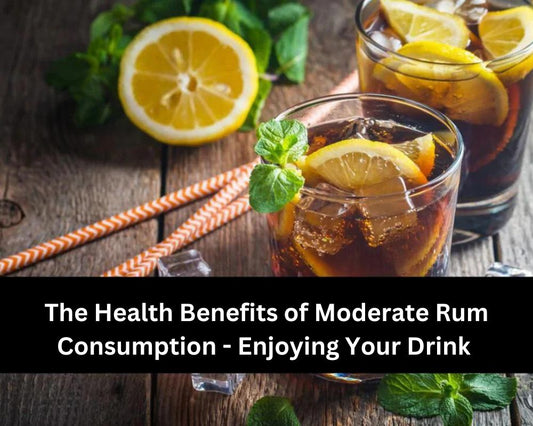 The Health Benefits of Moderate Rum Consumption - Enjoying Your Drink with a Side of Wellness