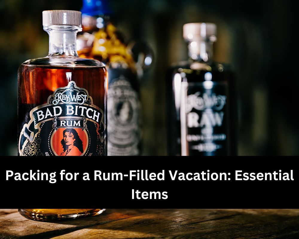 Packing for a Rum-Filled Vacation: Essential Items