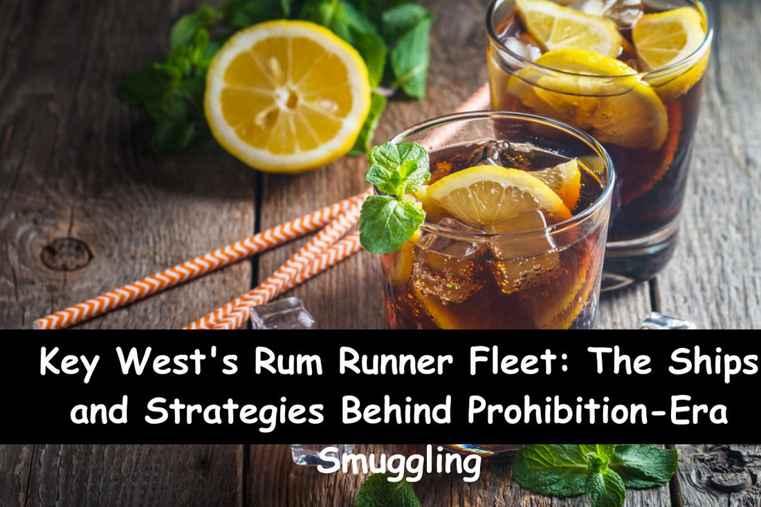 Key West's Rum Runner Fleet: The Ships and Strategies Behind Prohibition-Era Smuggling