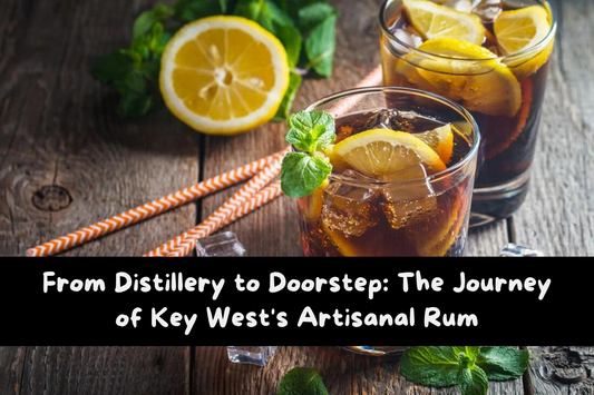From Distillery to Doorstep: The Journey of Key West's Artisanal Rum